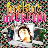 Freekin' Weekend (Baby What You Drinkin')