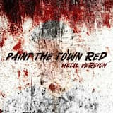 Paint the Town Red (Metal Version)