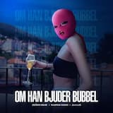 OM HAN BJUDER BUBBEL