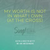 My Worth Is Not In What I Own (At The Cross)