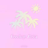Goodbye Alola