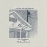 I Love You (But You’re Boring)