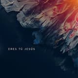 Eres Tú Jesús