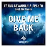 Frank Savannah and Spaneo and Rik Rivera - Give Me Back (Ben Neeson Remix)
