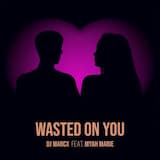 Wasted on You