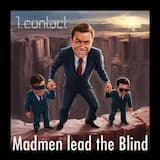 Madmen lead the Blind