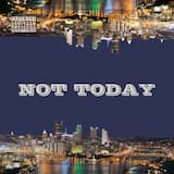 Not Today