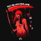 Kill Me With Your Love