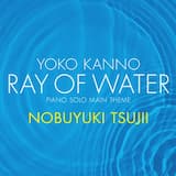 Ray of Water (piano solo main theme)