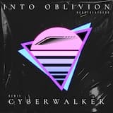 Into Oblivion (Cyberwalker Remix)