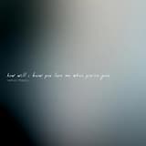 How Will I Know You Love Me When You’re Gone