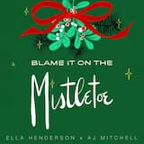 Blame It on the Mistletoe