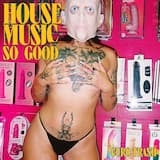 House Music So Good