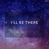 I’ll Be There