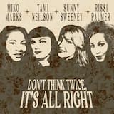 Don’t Think Twice, It’s All Right