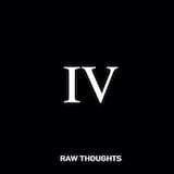 Raw Thoughts IV