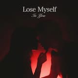 lose myself in you