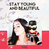Stay Young and Beautiful