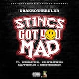 Stincs Got You Mad
