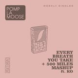 Every Breath You Take + 500 Miles Mashup