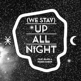 (We Stay) Up All Night