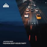 Fashion Deep House Party