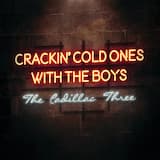 Crackin’ Cold Ones With the Boys