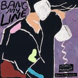 Bang My Line