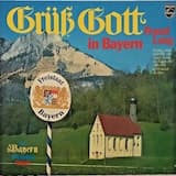 Grüß Gott bei'nand', im Bayernland