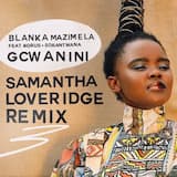 Gcwanini (Samantha Loveridge Remix)