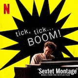 Sextet Montage (Music from the Netflix Film "tick, tick... BOOM!")