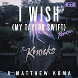 I Wish (My Taylor Swift) (Louis The Child Remix)