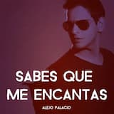 Sabes que me encantas