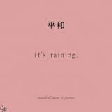 It’s Raining