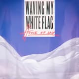 Waving My White Flag