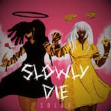 Slowly Die : Solar