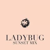 Ladybug (Sunset Mix)
