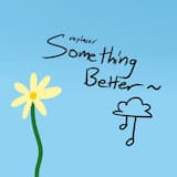Something Better