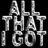 All That I Got