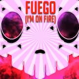 Fuego (I’m on Fire)