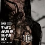 What’s About to Happen Next