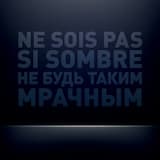 Ne sois pas si sombre