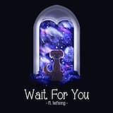 Wait For You
