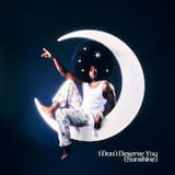 I Don’t Deserve You (Sunshine)