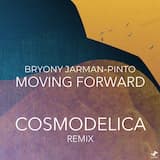 Moving Forward (Cosmodelica Remix (Radio Edit))
