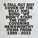 We Didn’t Start the Fire