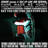 Hank Made Me Vomit (Good Riddance, Undying Shitlord) or You Are My Forever-Shining Guardian Light But You Can Still Suck A Fat Dick