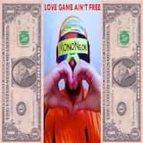Love Game Ain't Free