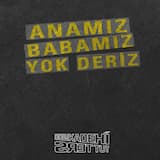 Anamız Babamız Yok Deriz