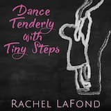Dance Tenderly With Tiny Steps